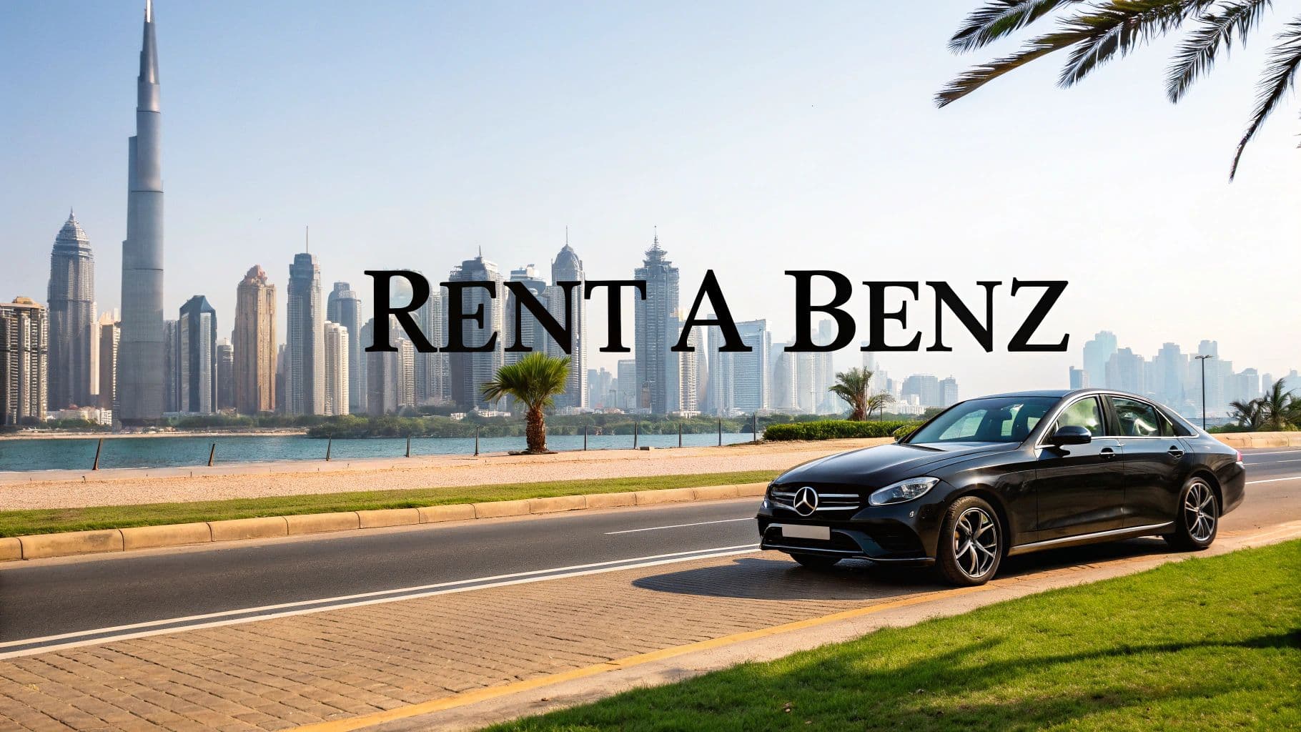Your Guide to Rent a Benz in Dubai for the Ultimate Luxury Experience